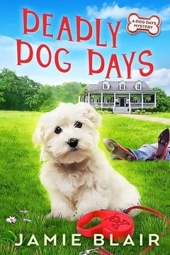 portada Deadly Dog Days: Dog Days Mystery #1, A humorous cozy mystery (en Inglés)