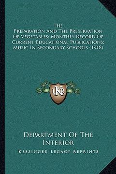 portada the preparation and the preservation of vegetables; monthly record of current educational publications; music in secondary schools (1918)