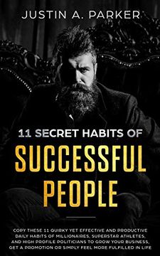 portada 11 Secret Habits of Successful People: Copy These 11 Quirky yet Effective and Productive Daily Habits of Millionaires, Superstar Athletes, and High. Or Simply Feel More Fulfilled in Life (in English)
