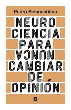 portada Neurociencia para (nunca) cambiar de opinión (in Spanish)