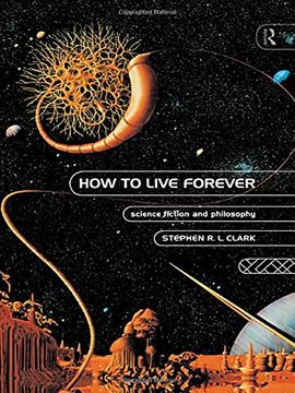 portada How to Live Forever: Science Fiction and Philosophy (in English)