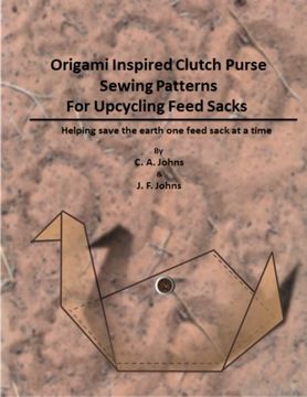 portada Origami Inspired Clutch Purse Sewing Patterns for Upcycling Feed Sacks