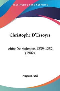 portada Christophe D'Essoyes: Abbe De Molesme, 1239-1252 (1902) (en Francés)