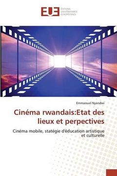 portada Cinéma rwandais:Etat des lieux et perpectives: Cinéma mobile, statégie d'éducation artistique et culturelle (French Edition)
