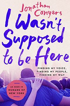 portada I Wasn't Supposed to be Here: Finding my Voice, Finding my People, Finding my way (en Inglés)