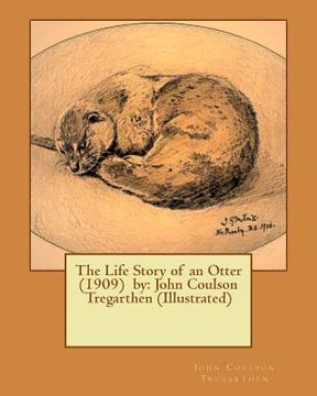 portada The Life Story of an Otter (1909) by: John Coulson Tregarthen (Illustrated) (en Inglés)