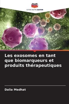 portada Les exosomes en tant que biomarqueurs et produits thérapeutiques (en Francés)