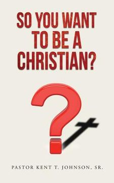 portada So You Want to Be a Christian (in English)