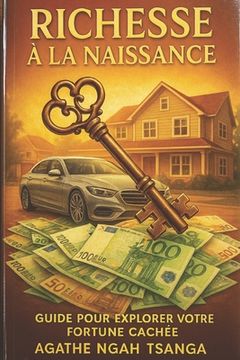 portada Richesse a la Naissance Tome 02: Guide pour Exploiter Notre Fortune Cachée: Le Chemin de la Lumière au Coeur d'un Chaos Familial. (en Francés)