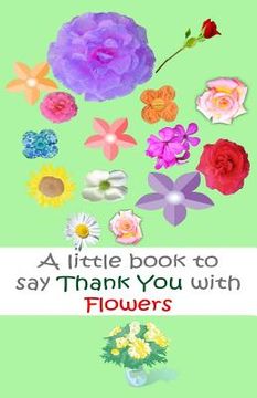 portada A Little book to say thank you with flowers (en Inglés)