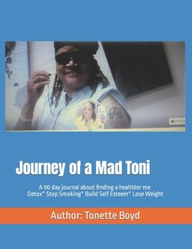 portada Journey of a mad Toni: Detox Body*Stop Smoking*Build Self Esteem