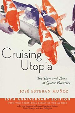portada Cruising Utopia, 10Th Anniversary Edition: The Then and There of Queer Futurity: 50 (Sexual Cultures) (en Inglés)