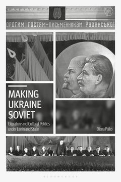 portada Making Ukraine Soviet: Literature and Cultural Politics under Lenin and Stalin (en Inglés)