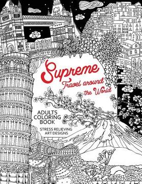 portada Supreme Travel Around the World: Adults Coloring Book (Japan, France, Italy, England and other place you must visit)