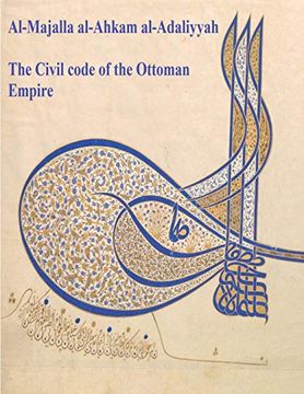 portada The Civil Code of the Ottoman Empire: Majalla: [English Translation of Al-Majalla Al-Ahkam Al-Adaliyyah: Mjalla (en Inglés)