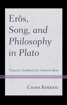 portada Erôs, Song, and Philosophy in Plato: Towards a Synthesis of a Cultural Ideal (in English)