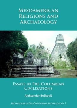 portada Mesoamerican Religions and Archaeology: Essays in Pre-Columbian Civilizations (Archaeopress Pre-Columbian Archaeology)