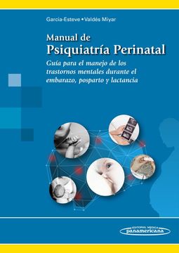 portada Manual de Psiquiatría Perinatal: Guía Para el Manejo de los Trastornos Mentales Durante el Embarazo, Posparto y Lactancia