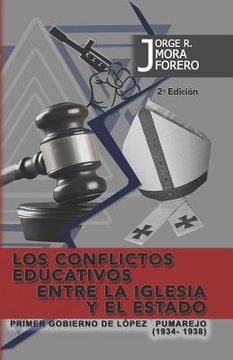 portada Los Conflictos Educativos Entre La Iglesia Y El Estado: Primer Gobierno de Lopez Pumarejo (1934-1938)