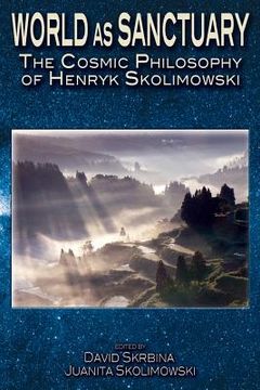 portada World as Sanctuary: The Cosmic Philosophy of Henryk Skolimowski (en Inglés)