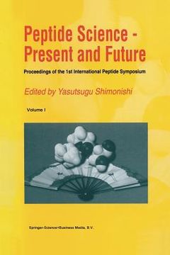 portada Peptide Science -- Present and Future: Proceedings of the 1st International Peptide Symposium (en Inglés)