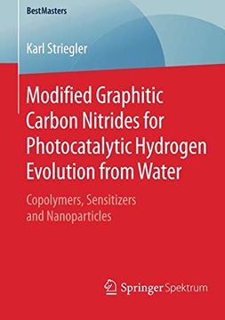 portada Modified Graphitic Carbon Nitrides for Photocatalytic Hydrogen Evolution From Water: Copolymers, Sensitizers and Nanoparticles (Bestmasters) (en Inglés)