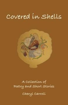 portada Covered in Shells: A Collection of Poetries and Short Stories (en Inglés)