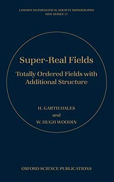portada Super-Real Fields: Totally Ordered Fields With Additional Structure (London Mathematical Society Monographs) (in English)