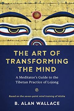 portada The art of Transforming the Mind: A Meditator'S Guide to the Tibetan Practice of Lojong (en Inglés)
