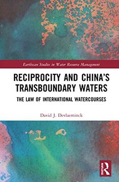 portada Reciprocity and Chinas Transboundary Waters: The law of International Watercourses (Earthscan Studies in Water Resource Management) (en Inglés)