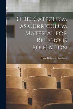 portada (The) Catechism as Curriculum Material for Religious Education (en Inglés)