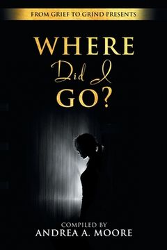 portada Grief to Grind: Where did I go? (en Inglés)