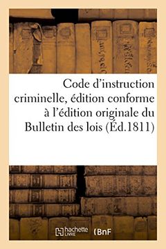 portada Code D'Instruction Criminelle, Edition Conforme A L'Edition Originale Du Bulletin Des Lois (Sciences Sociales) (French Edition)