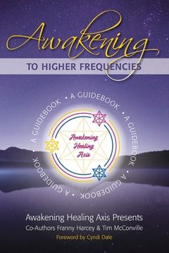 portada Awakening to Higher Frequencies: A Guidebook (en Inglés)