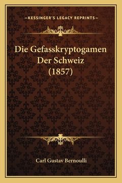 portada Die Gefasskryptogamen Der Schweiz (1857) (en Alemán)