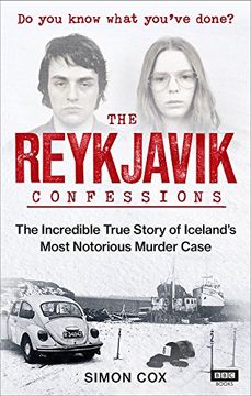 portada The Reykjavik Confessions: The Incredible True Story of Iceland’s Most Notorious Murder Case