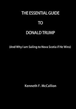 portada The Essential Guide To Donald Trump: And Why I am Sailing to Nova Scotia if He Wins