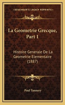 portada La Geometrie Grecque, Part 1: Histoire Generale De La Geometrie Elementaire (1887) (in French)