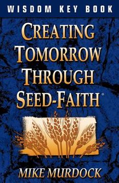 portada creating tomorrow through seed faith (en Inglés)