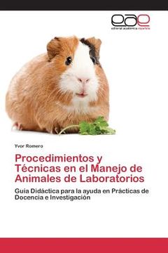 portada Procedimientos Y Técnicas En El Manejo De Animales De Laboratorios: Guía Didáctica Para La Ayuda En Prácticas De Docencia E Investigación (spanish Edition)