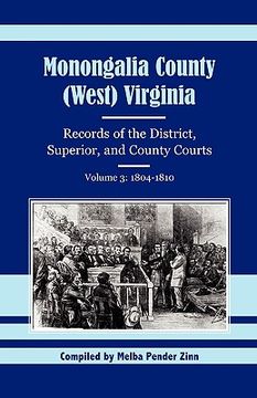 portada monongalia county, (west) virginia, records of the district, superior and county courts, volume 3: 1804-1810 (en Inglés)