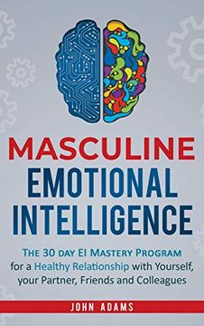 portada Masculine Emotional Intelligence: The 30 day ei Mastery Program for a Healthy Relationship With Yourself, Your Partner, Friends, and Colleagues (en Inglés)