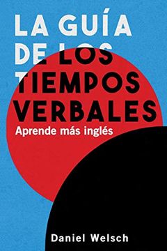 portada La Guía de los Tiempos Verbales: Aprende más Inglés (in Spanish)