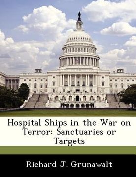 portada hospital ships in the war on terror: sanctuaries or targets (en Inglés)