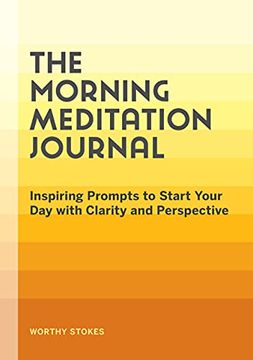 portada The Morning Meditation Journal: Inspiring Prompts to Start Your day With Clarity and Perspective (en Inglés)