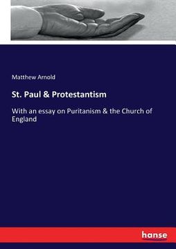 portada St. Paul & Protestantism: With an essay on Puritanism & the Church of England