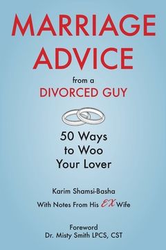 portada Marriage Advice from a Divorced Guy: 50 Ways to Woo your Lover / With Notes from his Ex-Wife (en Inglés)