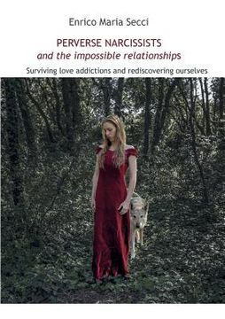 portada Perverse Narcissists and the Impossible Relationships - Surviving love addictions and rediscovering ourselves (in English)