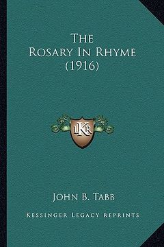 portada the rosary in rhyme (1916) the rosary in rhyme (1916) (en Inglés)