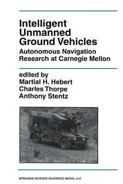 portada Intelligent Unmanned Ground Vehicles: Autonomous Navigation Research at Carnegie Mellon (en Inglés)